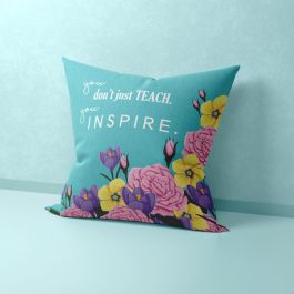 You Don't Just Teach You Inspire Printed Pillow
